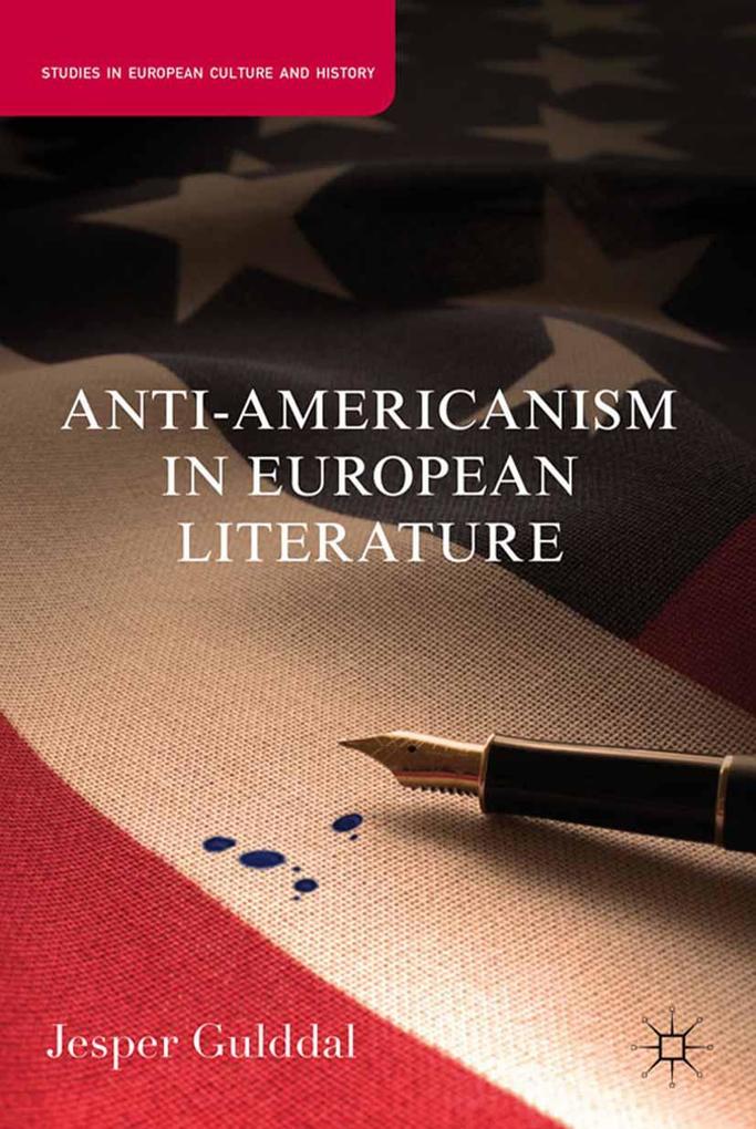 Produktbild: Anti-Americanism in European Literature | J. Gulddal