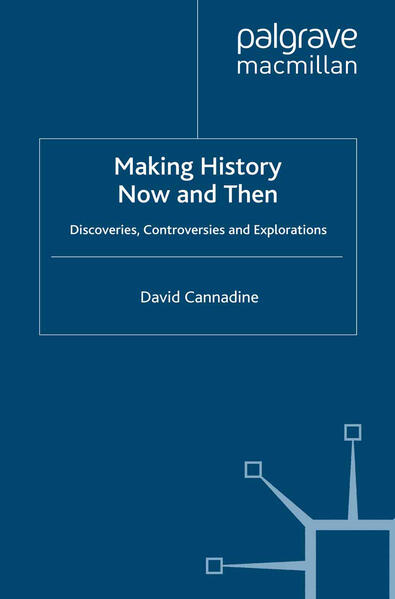Making History Now and Then: Discoveries, Controversies and Explorations als Taschenbuch