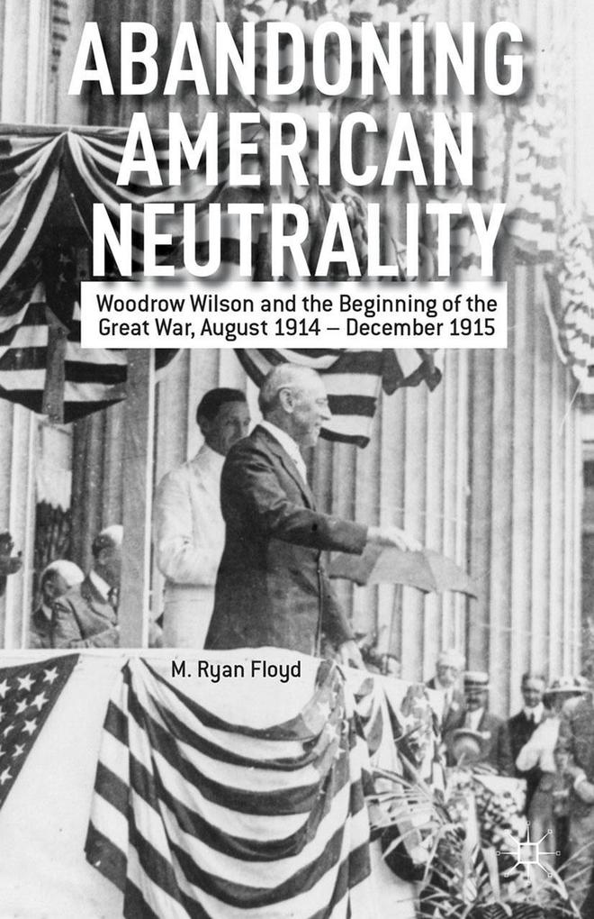 Produktbild: Abandoning American Neutrality | R. Floyd, M. Ryan Floyd