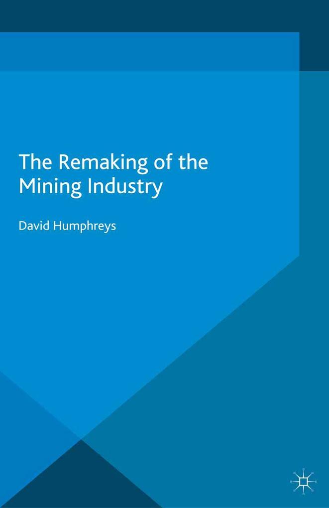 Produktbild: The Remaking of the Mining Industry | D. Humphreys