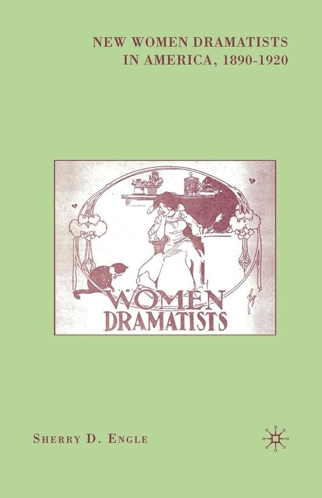 Produktbild: New Women Dramatists in America, 1890-1920 | S. Engle