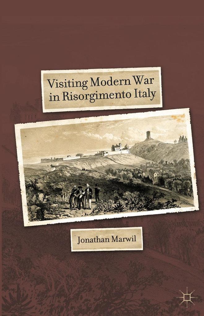 Produktbild: Visiting Modern War in Risorgimento Italy | J. Marwil