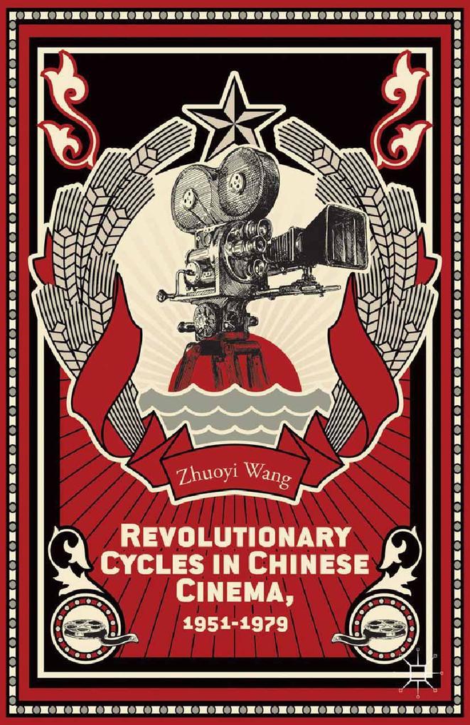 Produktbild: Revolutionary Cycles in Chinese Cinema, 1951-1979 | Z. Wang