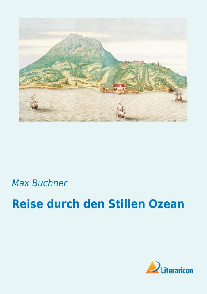 Produktbild: Reise durch den Stillen Ozean | Max Buchner