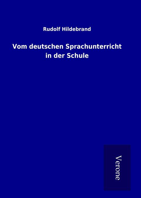 Produktbild: Vom deutschen Sprachunterricht in der Schule | Rudolf Hildebrand