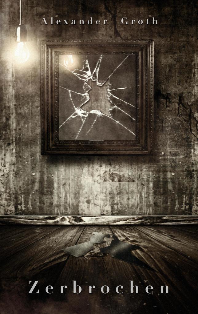 Produktbild: Zerbrochen | Alexander Groth