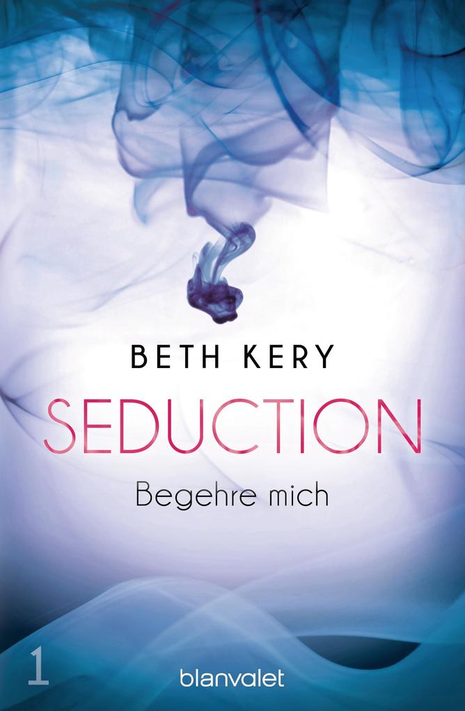 Produktbild: Seduction 1. Begehre mich | Beth Kery