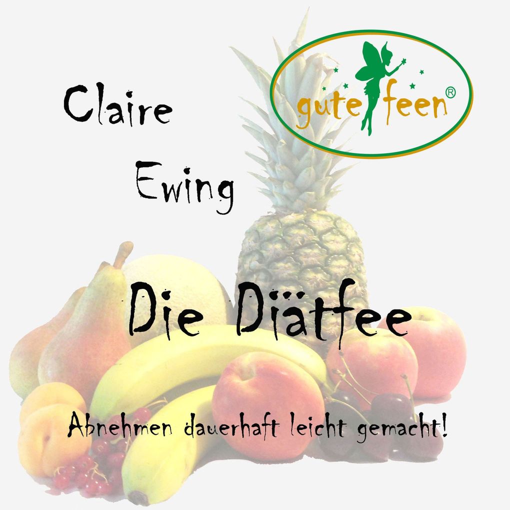 Produktbild: Die Diätfee - Abnehmen dauerhaft leicht gemacht! | Claire Ewing