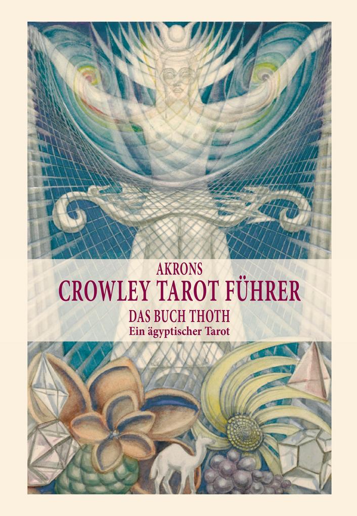 Produktbild: Akrons Crowley Tarot Führer | Akron Frey