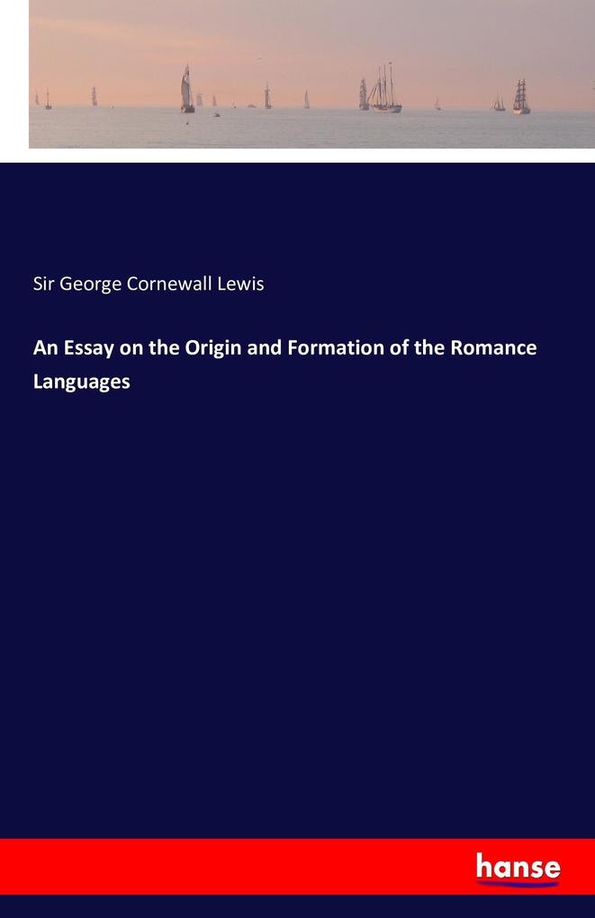 Produktbild: An Essay on the Origin and Formation of the Romance Languages | George Cornewall Lewis
