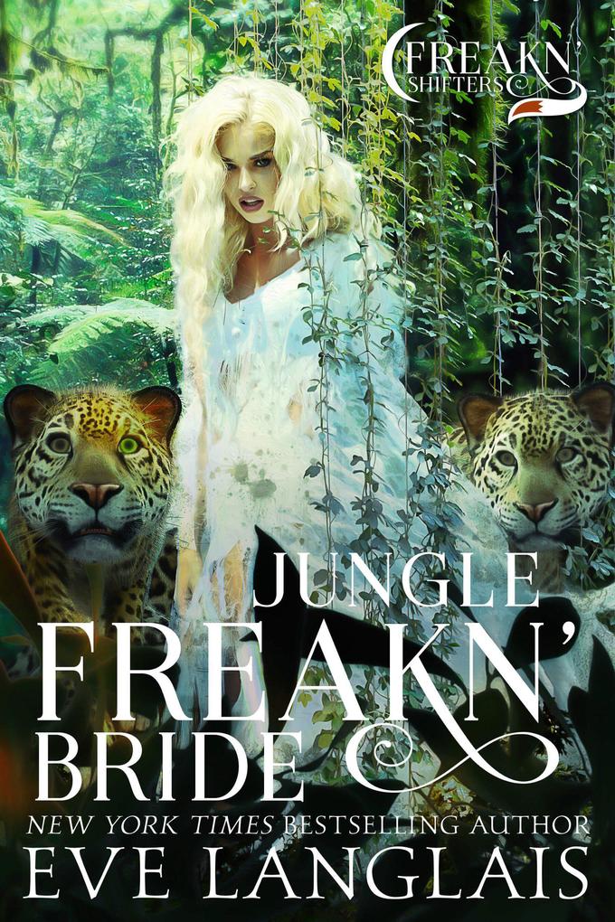 Produktbild: Jungle Freakn' Bride (Freakn' Shifters, #5) | Eve Langlais