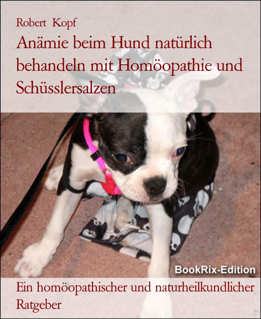 Produktbild: Anämie beim Hund natürlich behandeln mit Homöopathie und Schüsslersalzen | Robert Kopf
