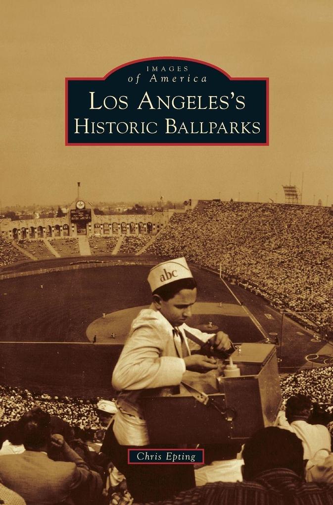 Produktbild: Los Angeles's Historic Ballparks | Chris Epting