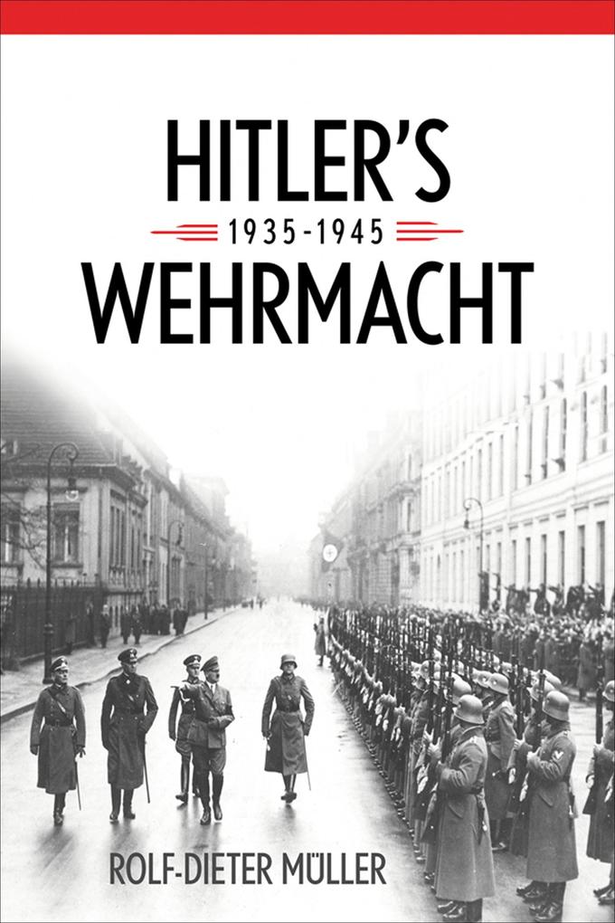 Produktbild: Hitler's Wehrmacht, 1935-1945 | Rolf-Dieter Müller
