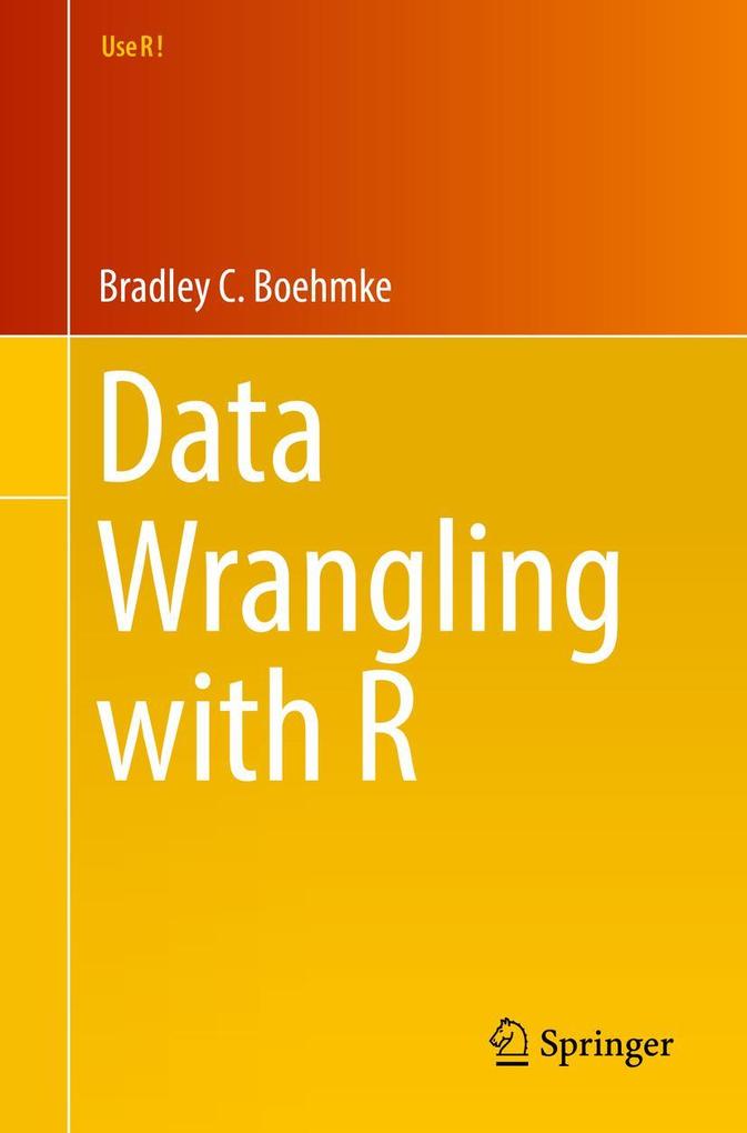 Produktbild: Data Wrangling with R | Ph.D., Bradley C. Boehmke, Boehmke, Bradley Boehmke