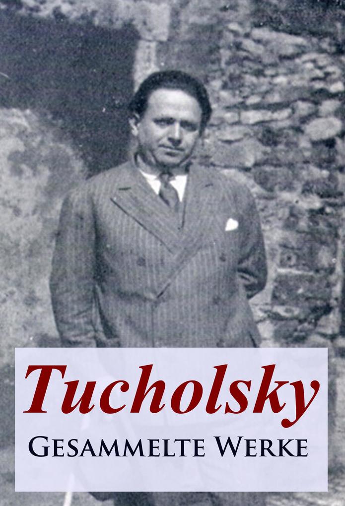 Kurt Tucholsky: Tucholsky - Gesammelte Werke Bei Ebook.de