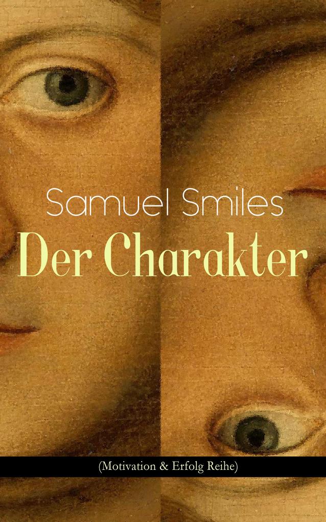 Produktbild: Der Charakter (Motivation & Erfolg Reihe) | Samuel Smiles