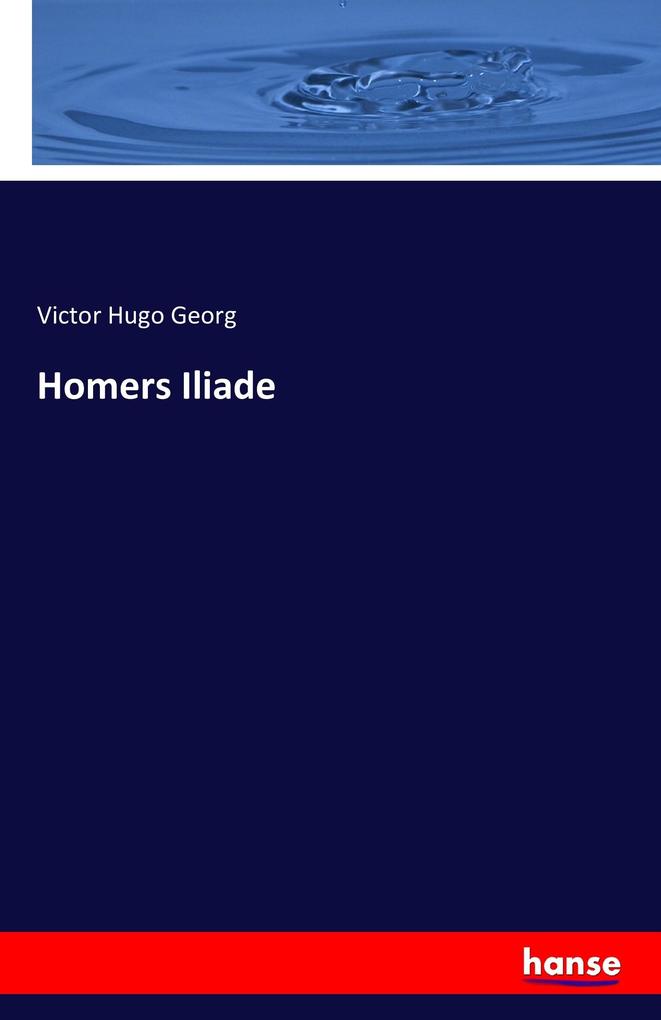 Produktbild: Homers Iliade | Victor Hugo Georg