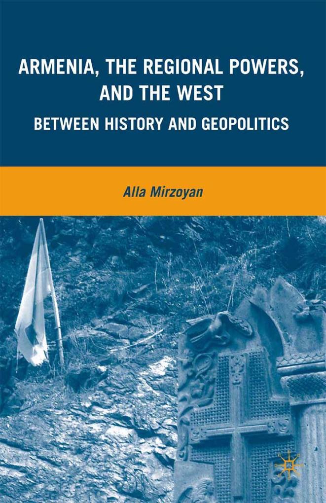 Produktbild: Armenia, the Regional Powers, and the West | A. Mirzoyan