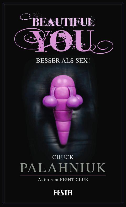 Produktbild: Beautiful You - Besser als Sex! | Chuck Palahniuk