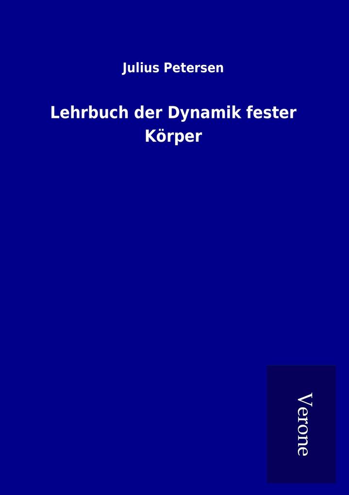 Produktbild: Lehrbuch der Dynamik fester Körper | Julius Petersen