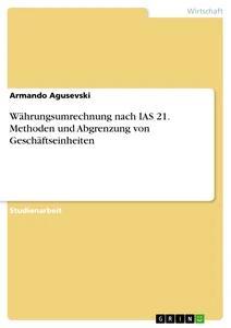 Produktbild: Währungsumrechnung nach IAS 21. Methoden und Abgrenzung von Geschäftseinheiten | Armando Agusevski