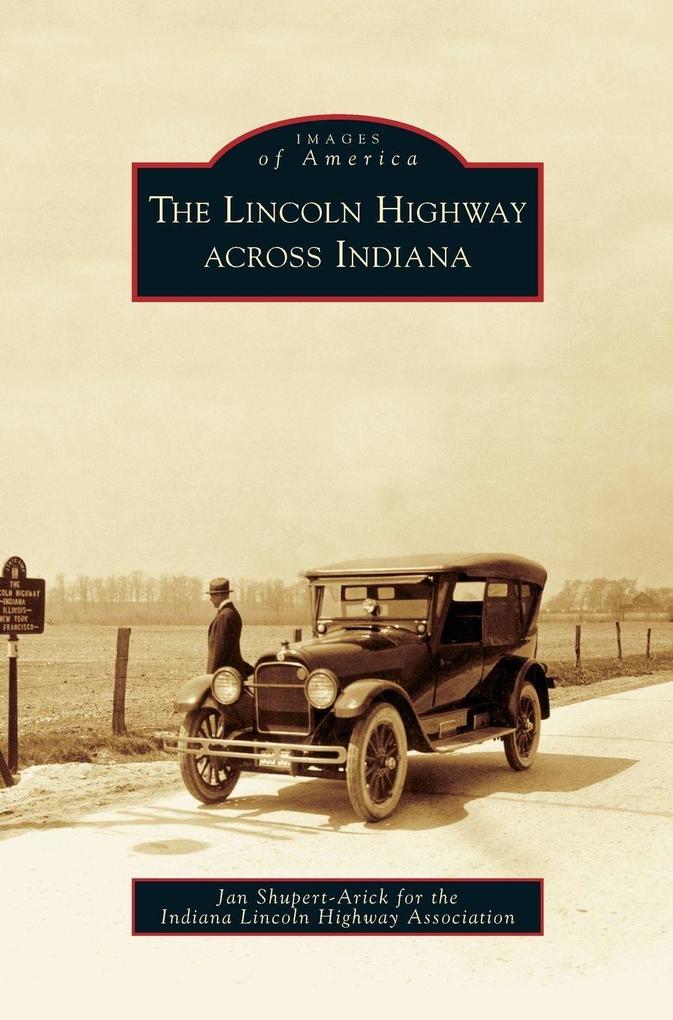 Produktbild: Lincoln Highway Across Indiana | Jan Shupert-Arick