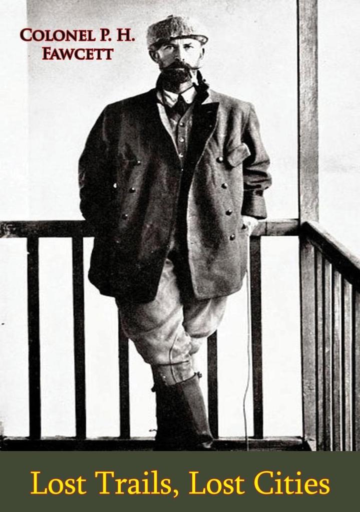 Produktbild: Lost Trails, Lost Cities | Colonel P. H. Fawcett