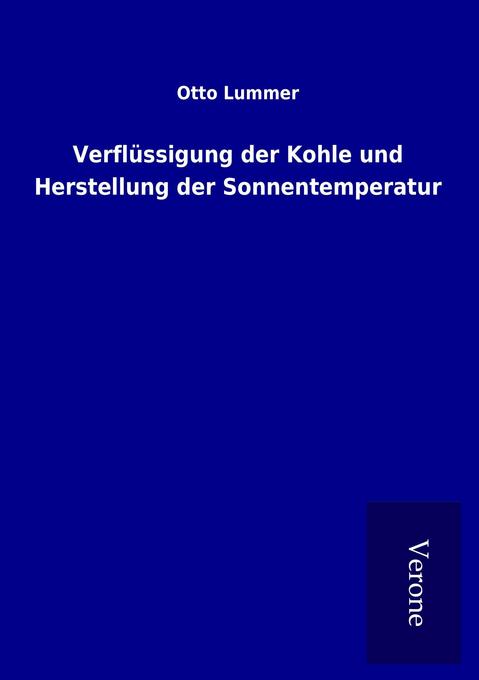 Produktbild: Verflüssigung der Kohle und Herstellung der Sonnentemperatur | Otto Lummer