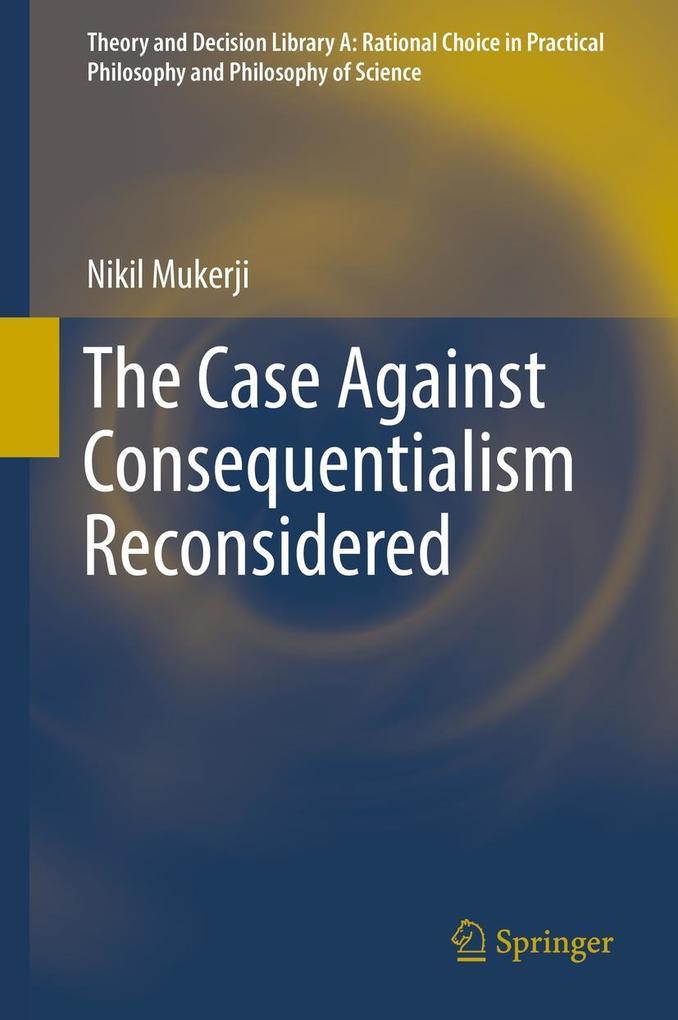 Produktbild: The Case Against Consequentialism Reconsidered | Nikil Mukerji