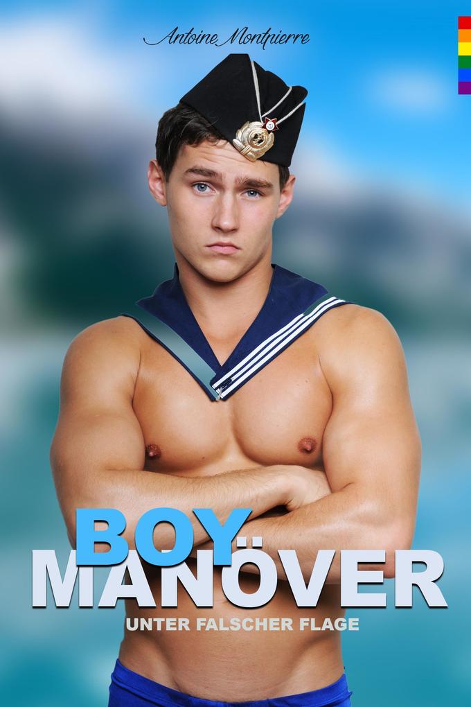 Produktbild: Boymanöver - Unter falscher Flagge (Gay Romance) | Antoine Montpierre