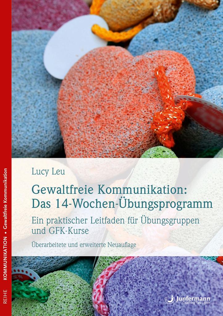 Produktbild: Gewaltfreie Kommunikation: Das 14-Wochen-Übungsprogramm | Lucy Leu