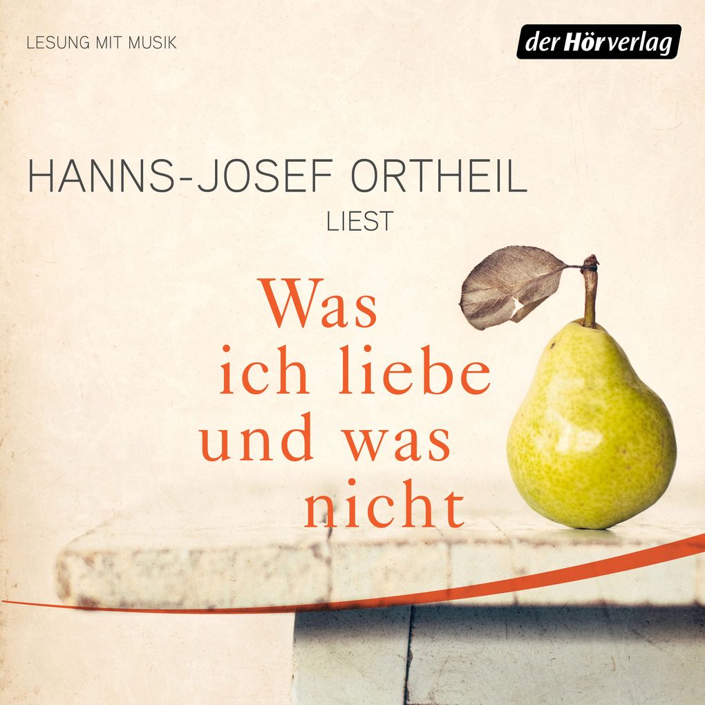 Produktbild: Was ich liebe - und was nicht | Hanns-Josef Ortheil