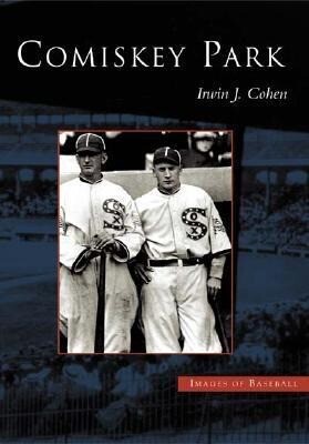 Produktbild: Comiskey Park | Irwin J. Cohen