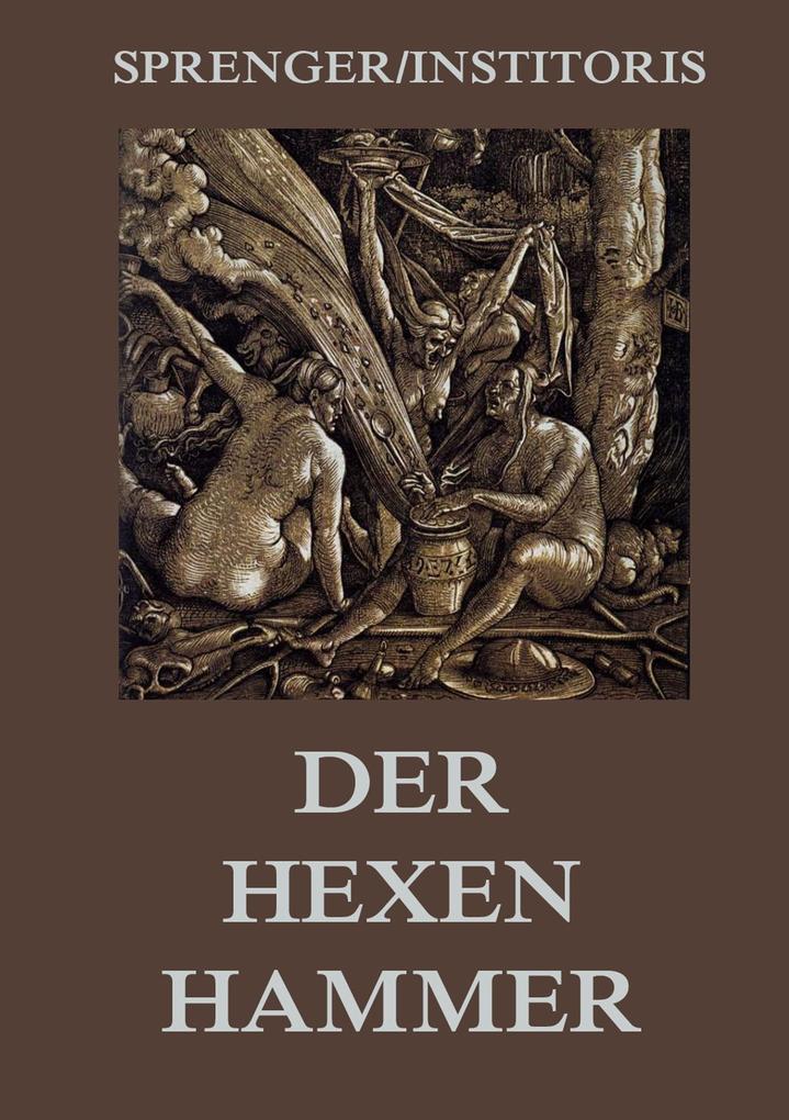 Produktbild: Der Hexenhammer: Malleus Maleficarum | Jakob Sprenger, Heinrich Institoris