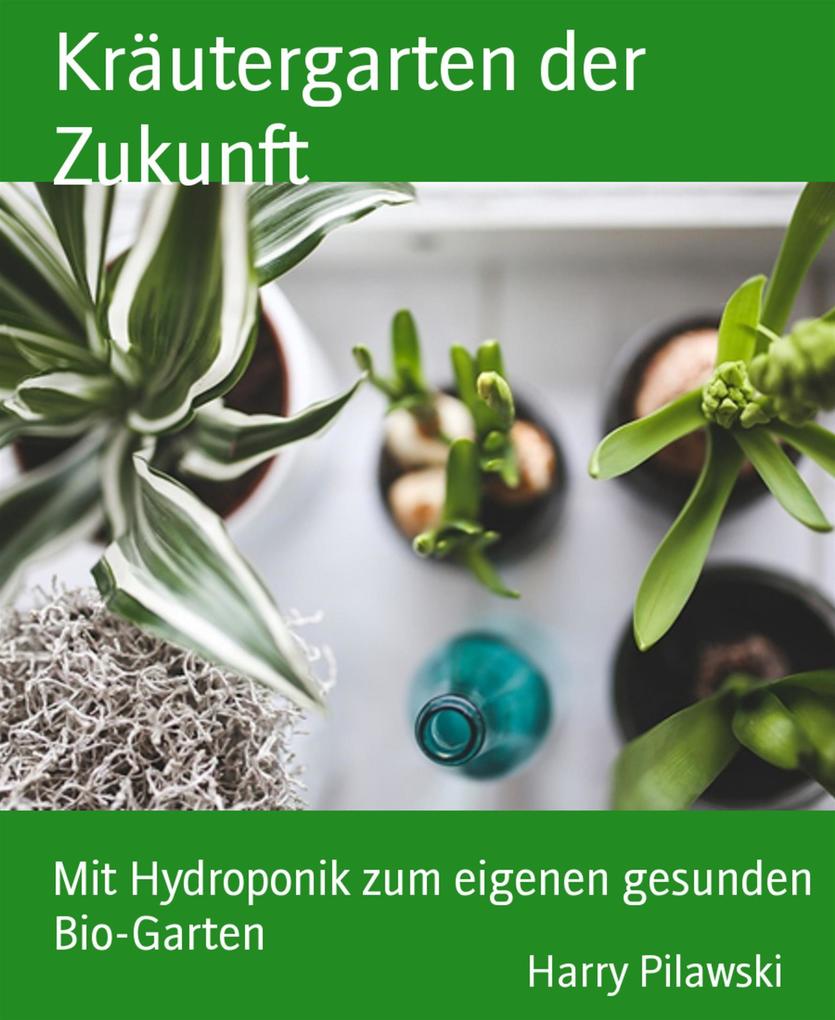 Produktbild: Kräutergarten der Zukunft | Harry Pilawski