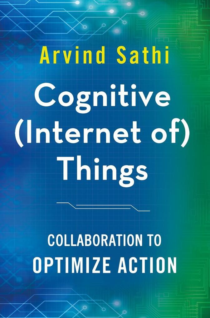 Produktbild: Cognitive (Internet of) Things | Arvind Sathi