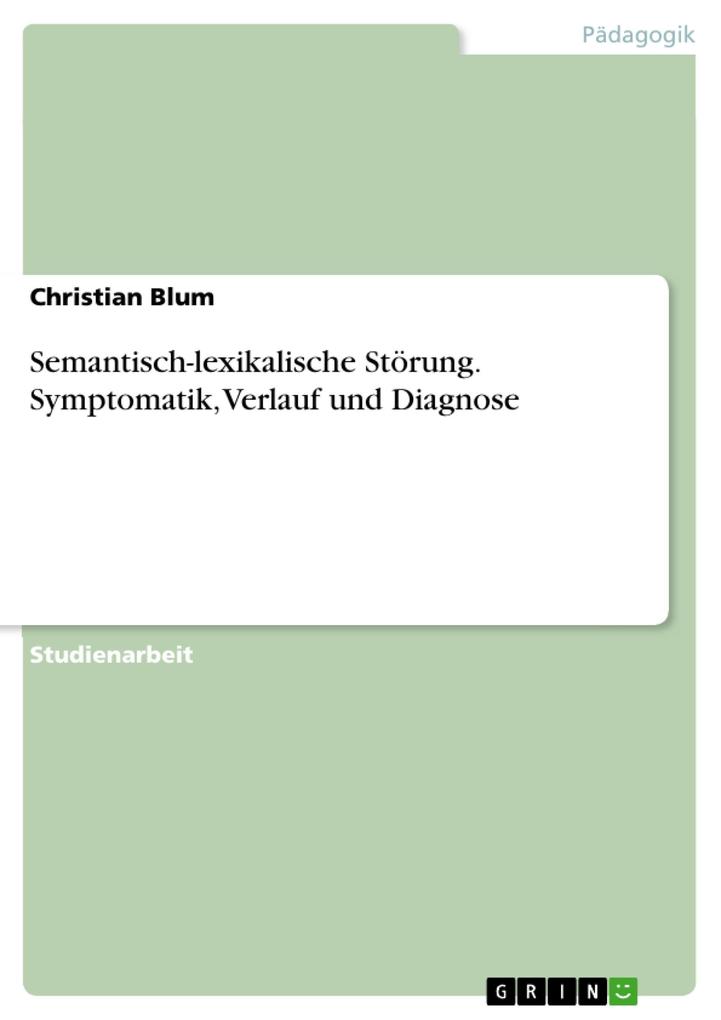 Produktbild: Semantisch-lexikalische Störung. Symptomatik, Verlauf und Diagnose | Christian Blum