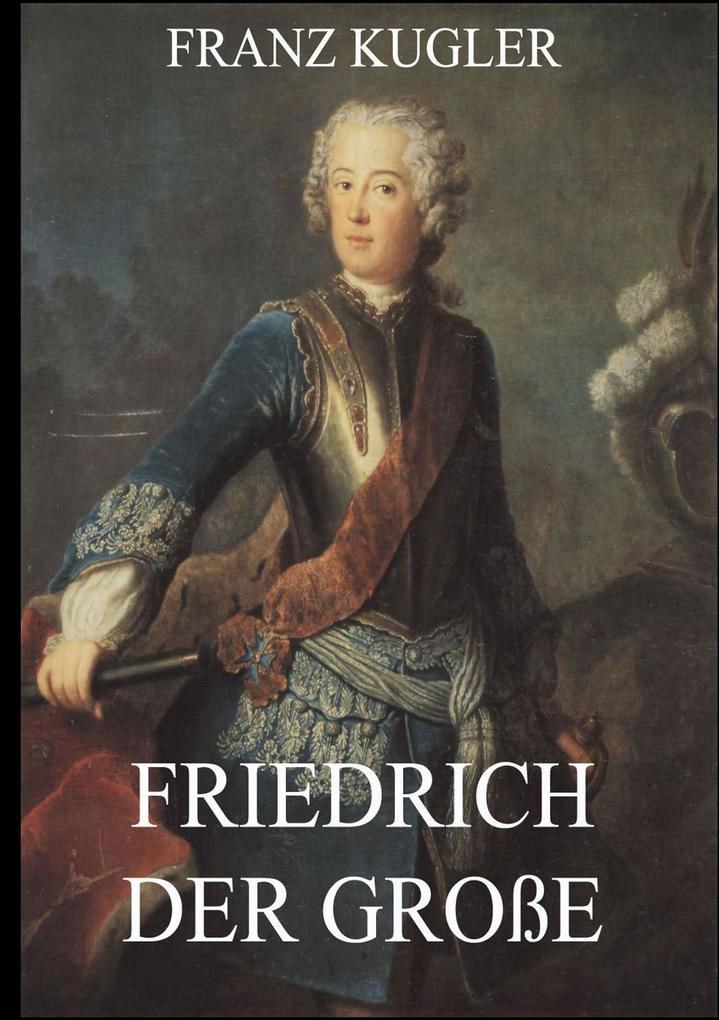 Produktbild: Friedrich der Große | Franz Kugler