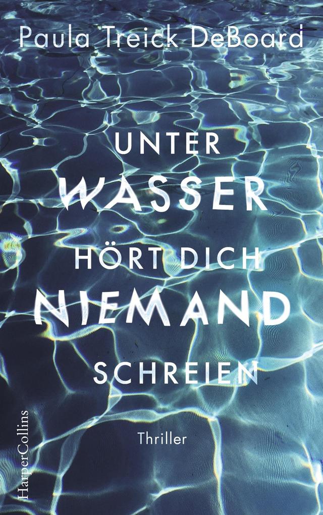 Produktbild: Unter Wasser hört dich niemand schreien | Paula Treick DeBoard