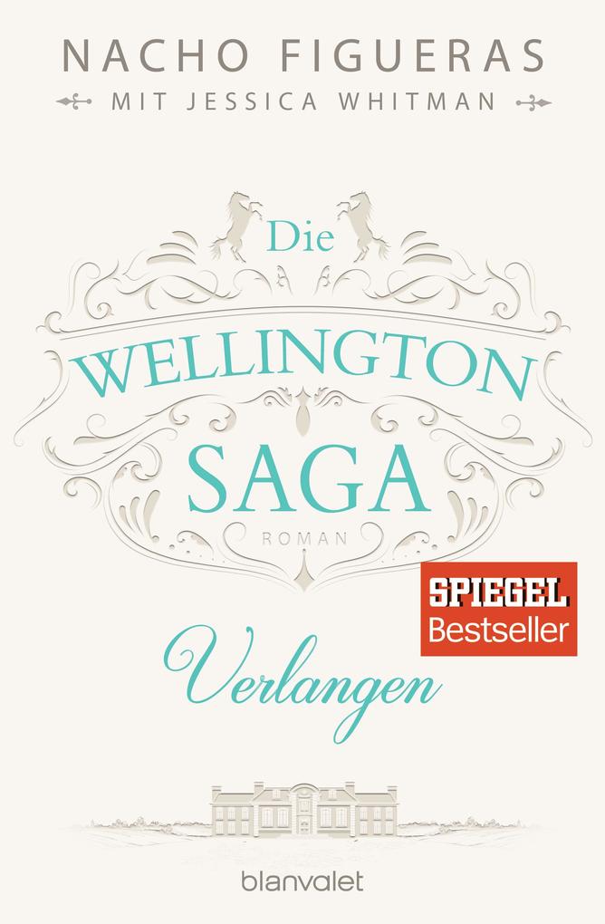 Produktbild: Die Wellington-Saga - Verlangen | Nacho Figueras, Jessica Whitman