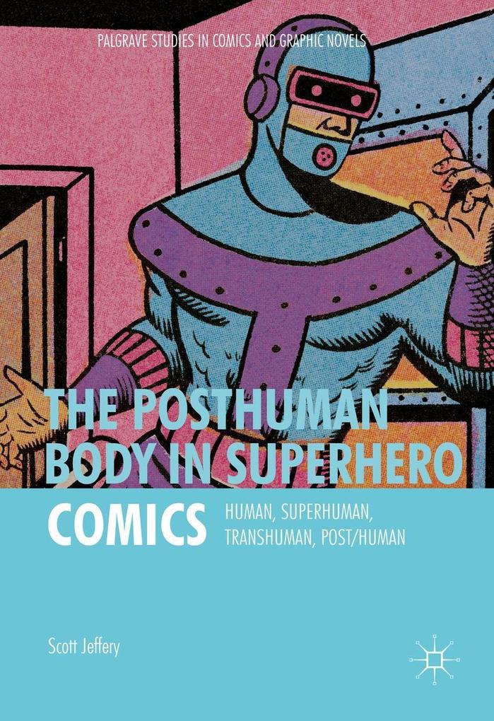 Produktbild: The Posthuman Body in Superhero Comics | Scott Jeffery