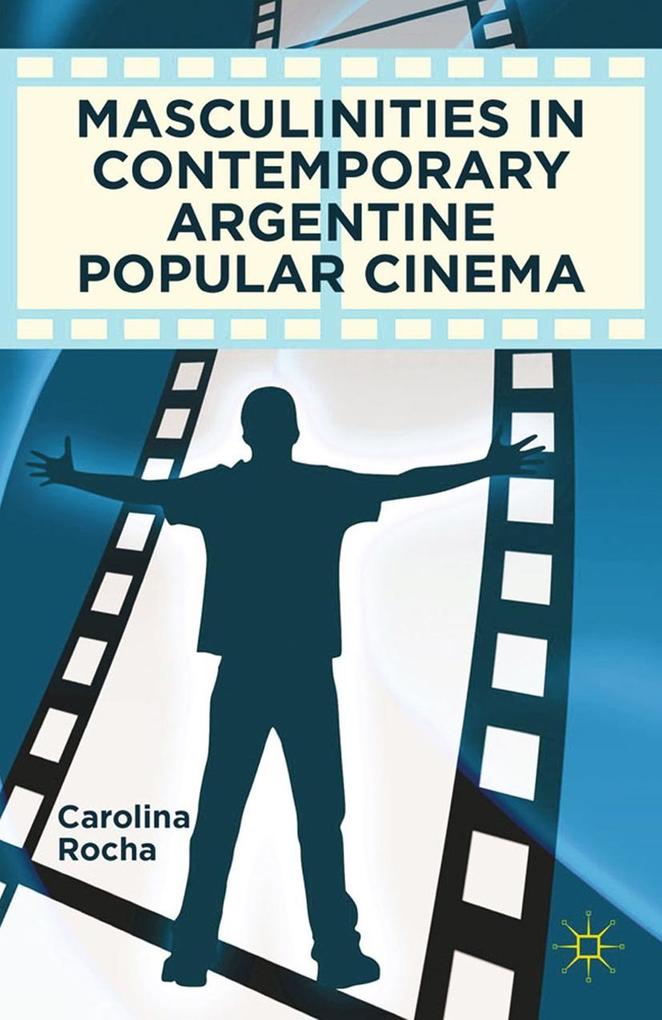 Produktbild: Masculinities in Contemporary Argentine Popular Cinema | Carolina Rocha