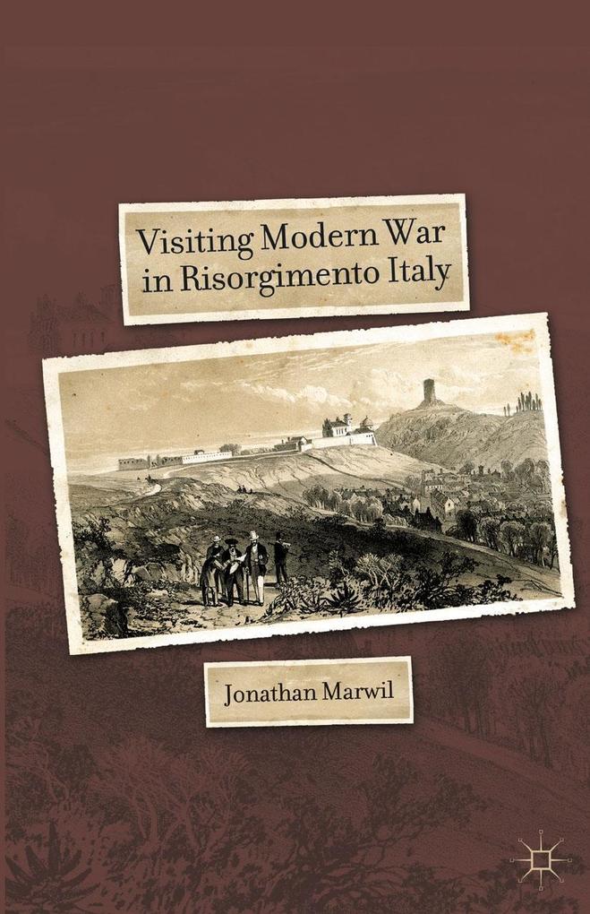 Produktbild: Visiting Modern War in Risorgimento Italy | J. Marwil