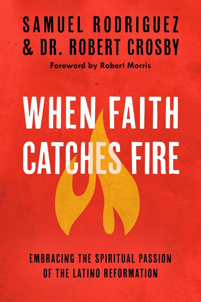Produktbild: When Faith Catches Fire | Samuel Rodriguez, Robert C. Crosby