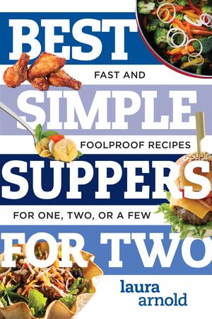 Produktbild: Best Simple Suppers for Two: Fast and Foolproof Recipes for One, Two, or a Few | Laura Arnold