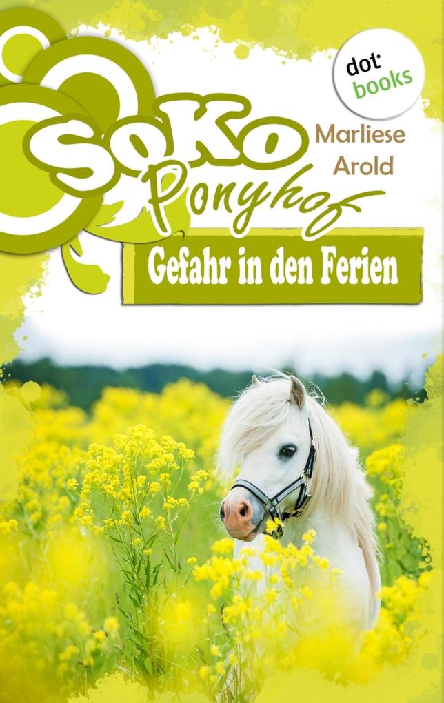 Produktbild: SOKO Ponyhof - Erster Roman: Gefahr in den Ferien | Marliese Arold