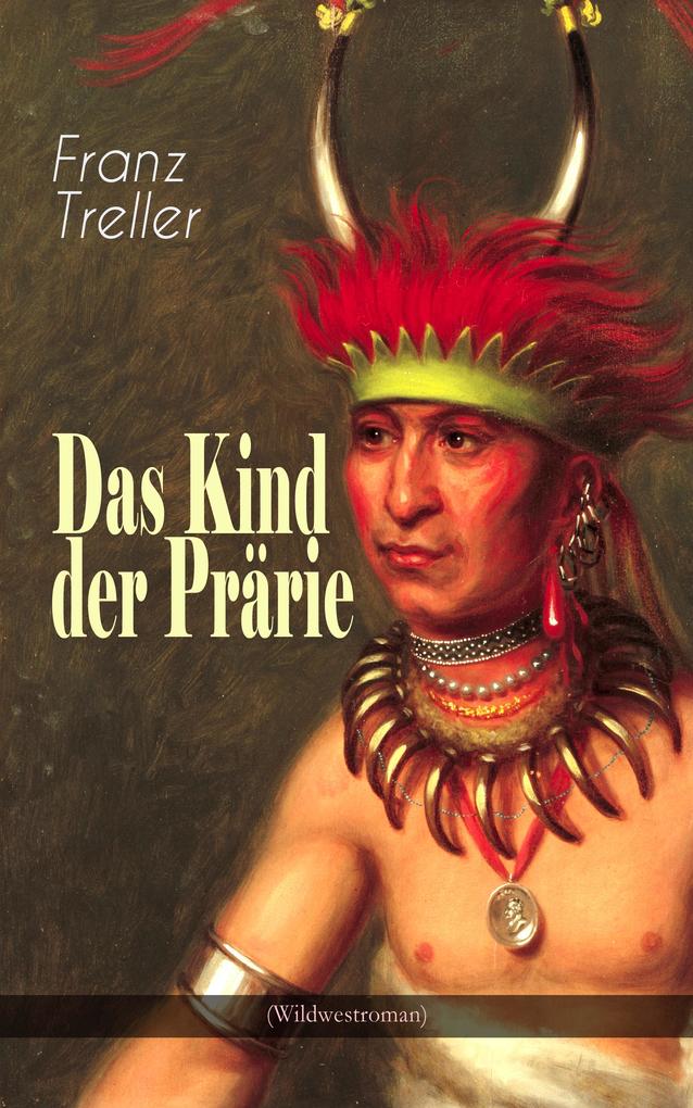 Franz Treller Das Kind der Prärie (Wildwestroman) bei ebook.de