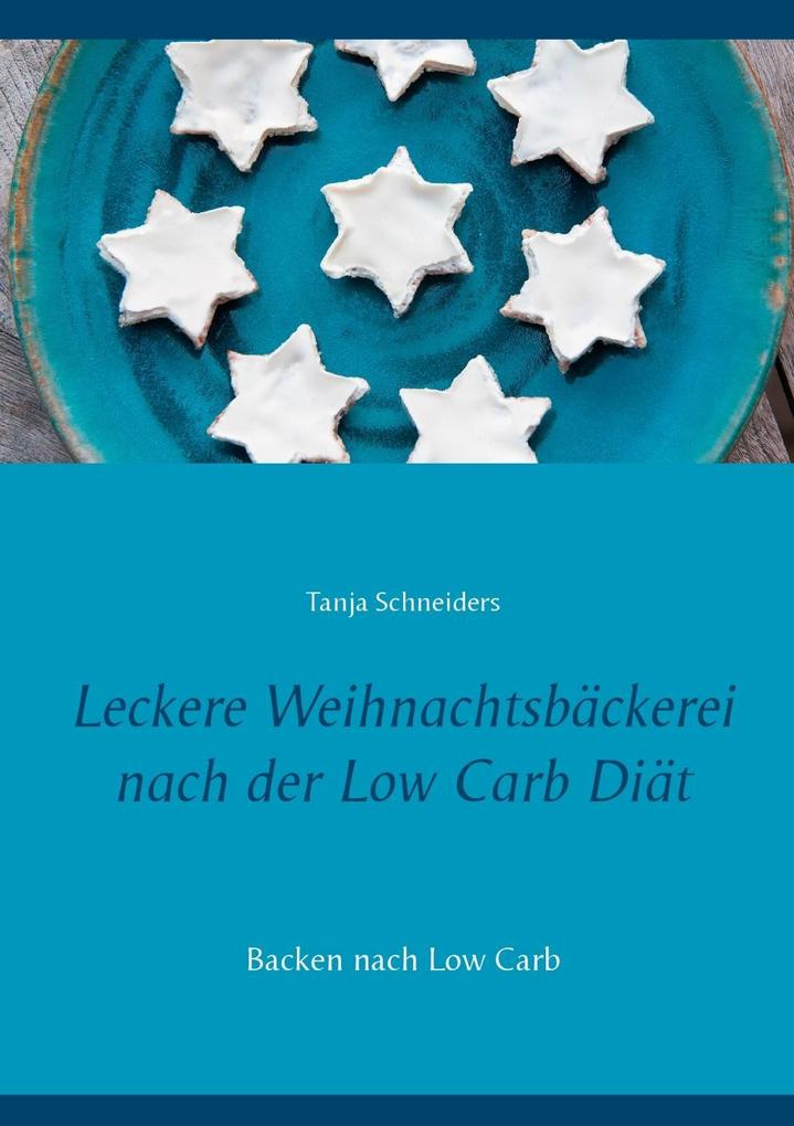 Produktbild: Leckere Weihnachtsbäckerei nach der Low Carb Diät | Tanja Schneiders