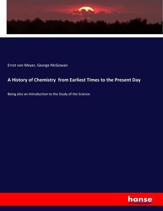 A History of Chemistry from Earliest Times to the Present Day als Buch (kartoniert)